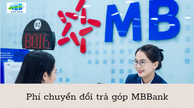 Phí chuyển đổi trả góp MBBank là gì? Phí chuyển đổi trả góp MBBank là bao nhiêu?