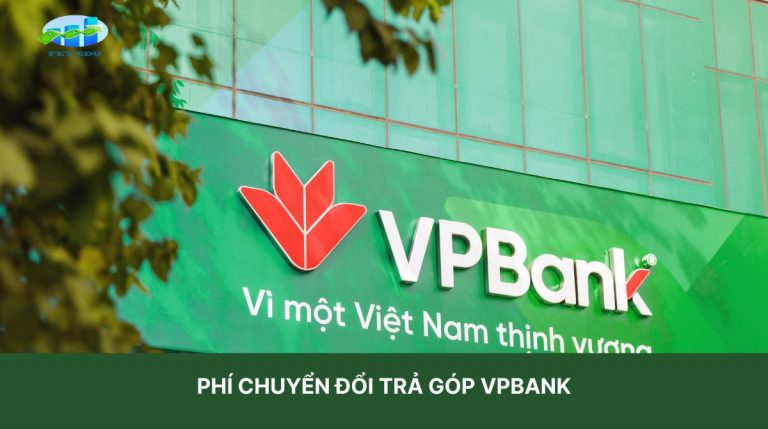 Phí chuyển đổi trả góp vpbank là bao nhiêu?