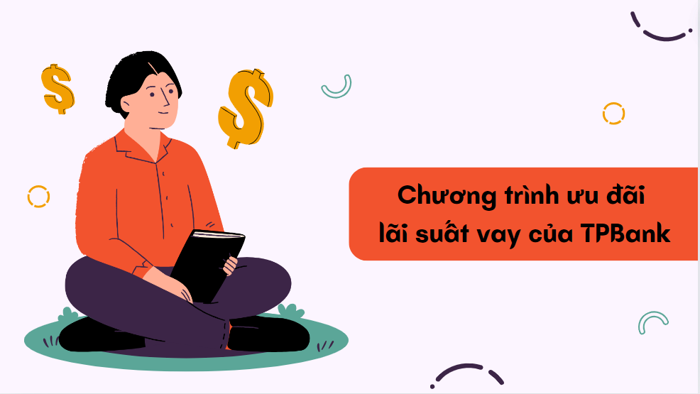 Chương trình ưu đãi lãi suất vay của TPBank