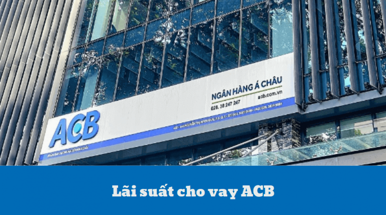 Lãi suất cho vay ACB – Điều kiện vay trả góp ACB
