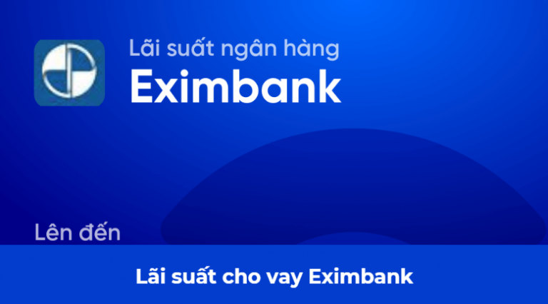 Lãi suất cho vay Eximbank là gì? Những câu hỏi thường gặp về lãi suất cho vay Eximbank 
