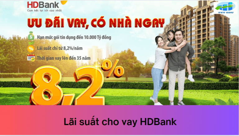 HDBank là ngân hàng gì? Lãi suất cho vay HDBank là bao nhiêu? 