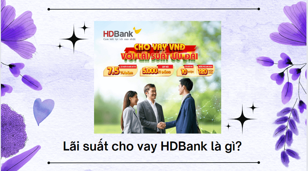 Lãi suất cho vay HDBank là gì