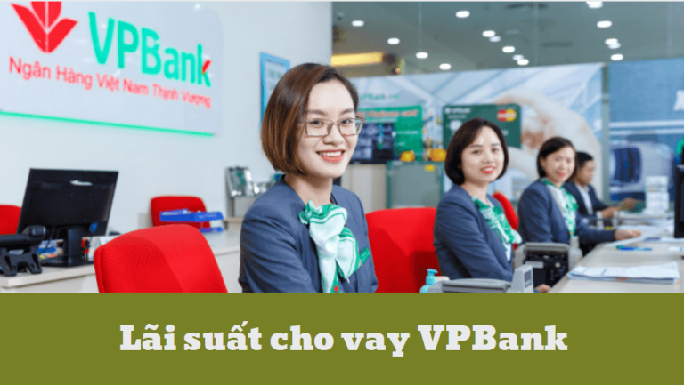 Những điều cần biết về lãi suất cho vay VPBank hiện nay – Lãi suất vay và các gói vay ưu đãi cụ thể là bao nhiêu?