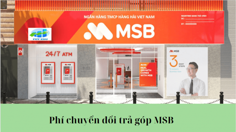 Phí chuyển đổi trả góp MSB là gì? Phí chuyển đổi trả góp MSB là bao nhiêu?