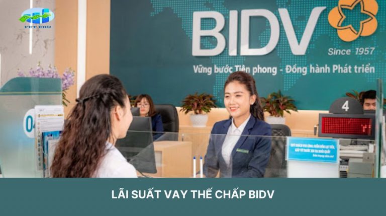 Lãi Suất Vay Thế Chấp BIDV 2024 Và Những Điều Quan Trọng Cần Biết