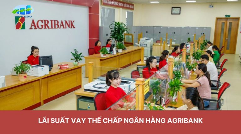 05 Cập Nhật Lãi Suất Vay Thế Chấp Ngân Hàng Agribank Năm 2024