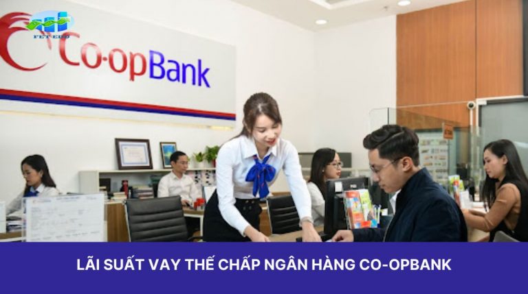 8 Điều Cần Biết Về Lãi Suất Vay Thế Chấp Ngân Hàng Co-opBank