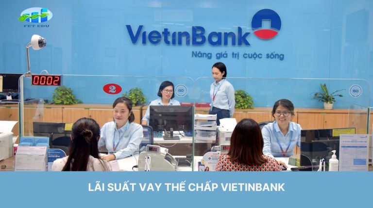 Lãi Suất Vay Thế Chấp VietinBank: Cập Nhật Mới Nhất Năm 2024