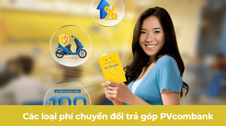 Các loại phí chuyển đổi trả góp PVcombank