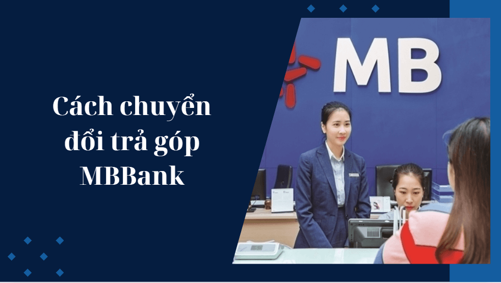 Cách chuyển đổi trả góp MBBank