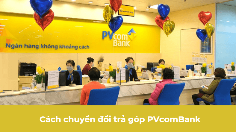 Cách chuyển đổi trả góp PVcomBank