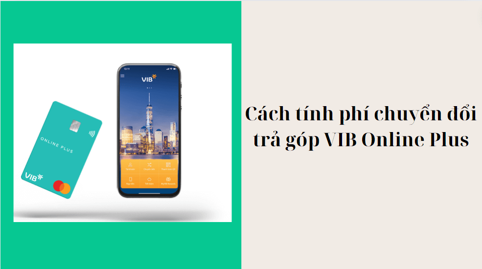 Cách tính phí chuyển đổi trả góp VIB Online Plus