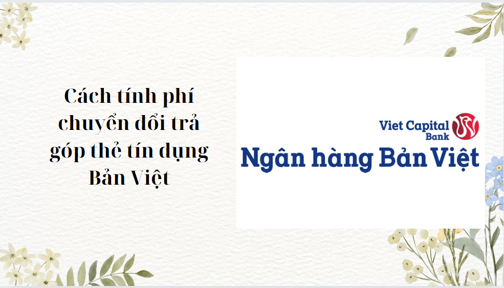 Cách tính phí chuyển đổi trả góp thẻ tín dụng Bản Việt