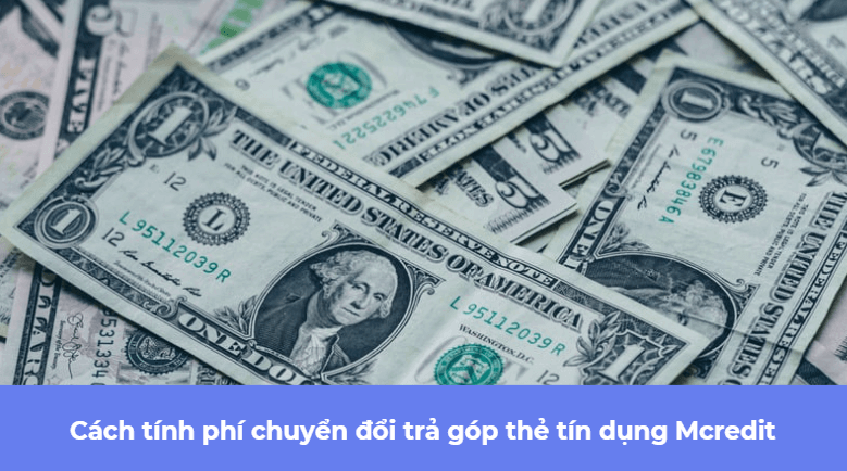 Cách tính phí chuyển đổi trả góp thẻ tín dụng Mcredit