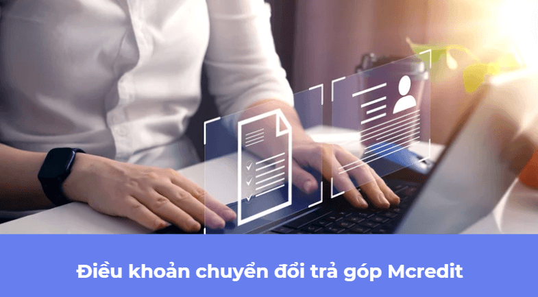 Điều khoản chuyển đổi trả góp Mcredit