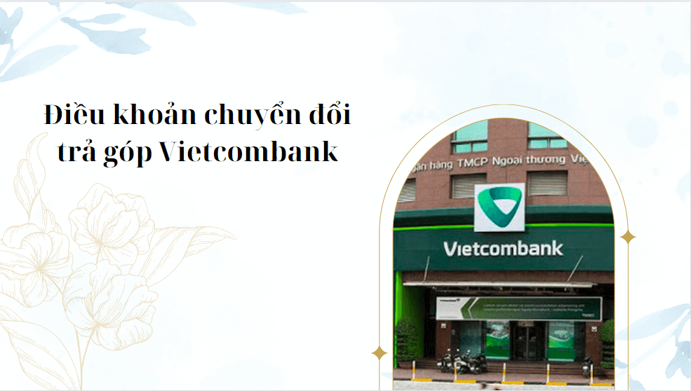 Điều khoản chuyển đổi trả góp Vietcombank