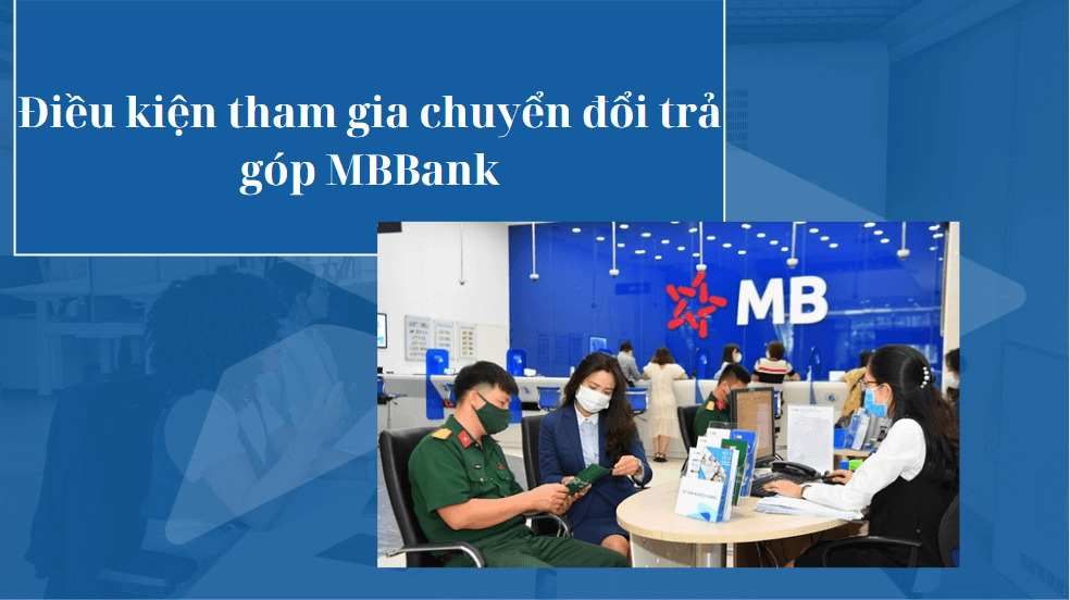 Điều kiện tham gia chuyển đổi trả góp MBBank