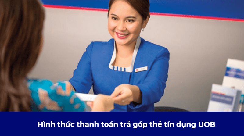 Hình thức thanh toán trả góp thẻ tín dụng UOB