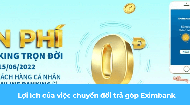 Lợi ích của việc chuyển đổi trả góp Eximbank