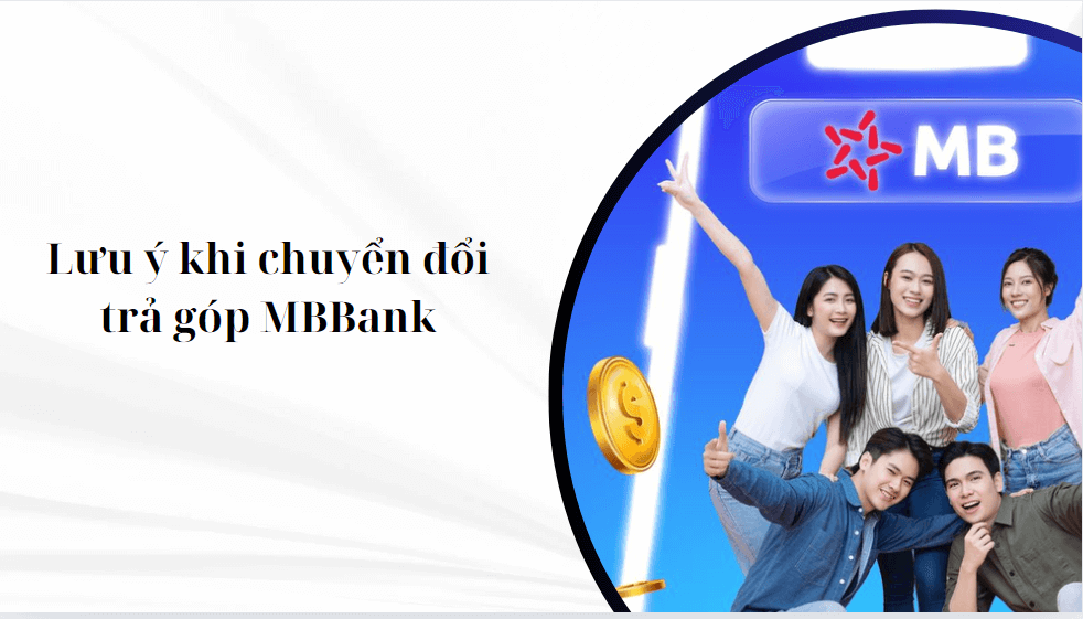 Lưu ý khi chuyển đổi trả góp MBBank