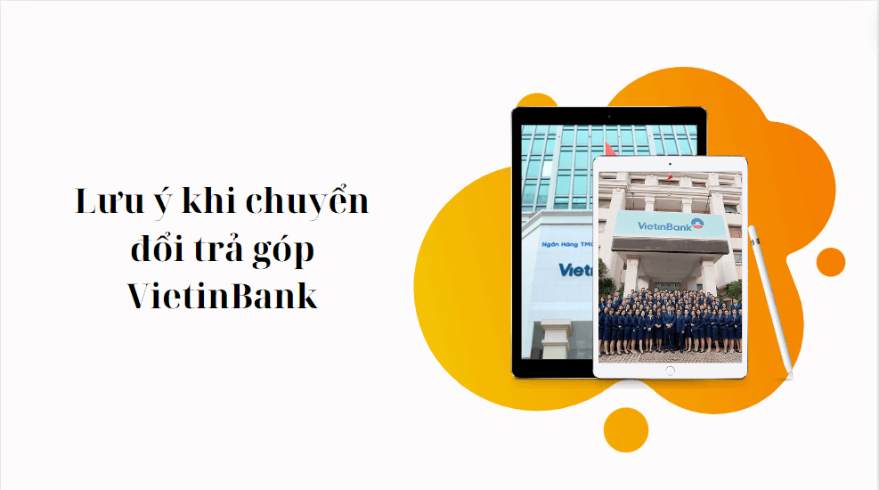 Lưu ý khi chuyển đổi trả góp VietinBank