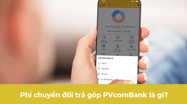 Phí chuyển đổi trả góp PVcomBank là gì