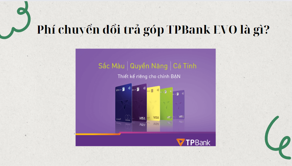 Phí chuyển đổi trả góp TPBank EVO là gì?