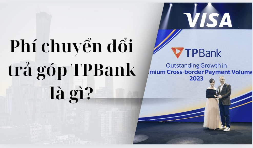 Phí chuyển đổi trả góp TPBank là gì?