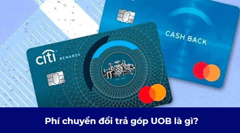 Phí chuyển đổi trả góp UOB là gì