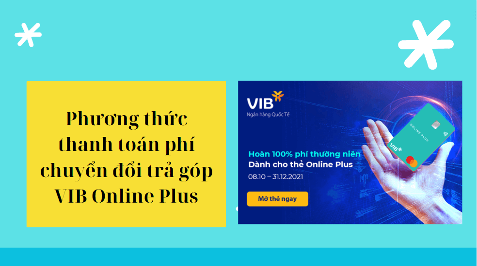 Phương thức thanh toán phí chuyển đổi trả góp VIB Online Plus