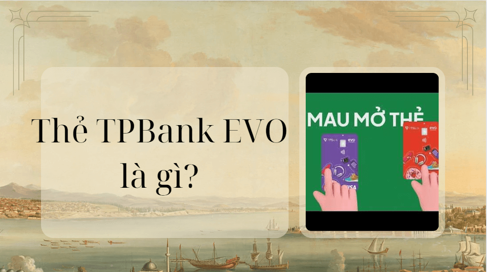 Thẻ TPBank EVO là gì?