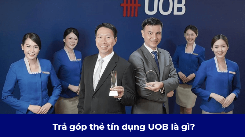 Trả góp thẻ tín dụng UOB là gì