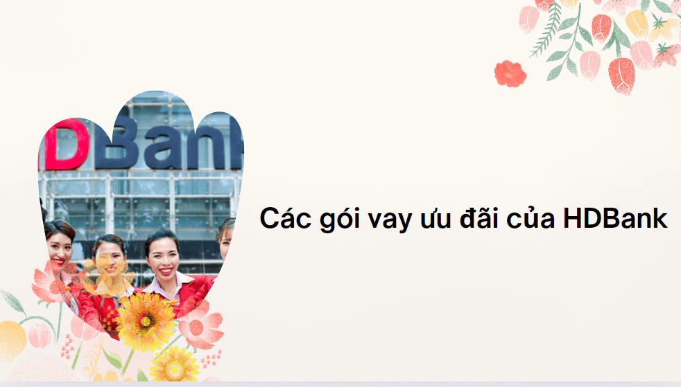 Các gói vay ưu đãi của HDBank