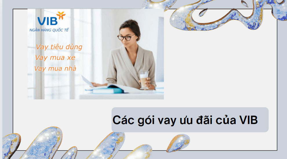 Các gói vay ưu đãi của VIB