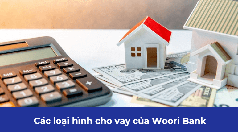 Các loại hình cho vay của Woori Bank