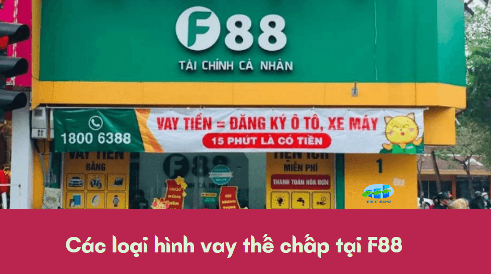 Các loại hình vay thế chấp tại F88