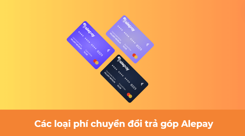 Các loại phí chuyển đổi trả góp Alepay