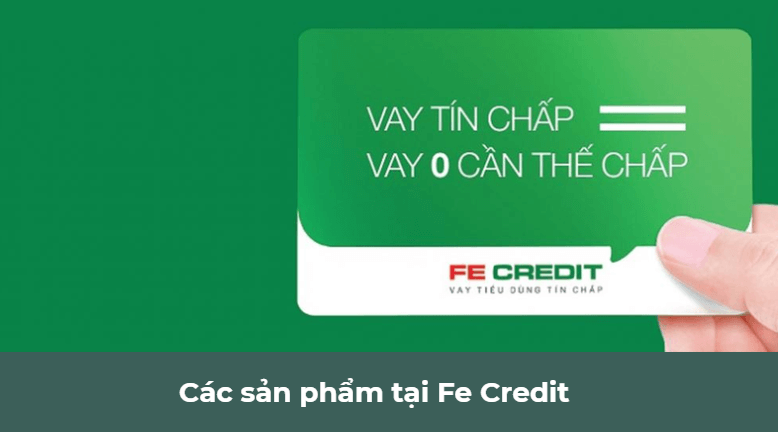 Các sản phẩm tại Fe Credit