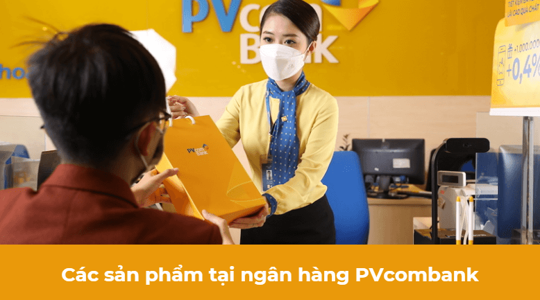 Các sản phẩm tại ngân hàng PVcombank