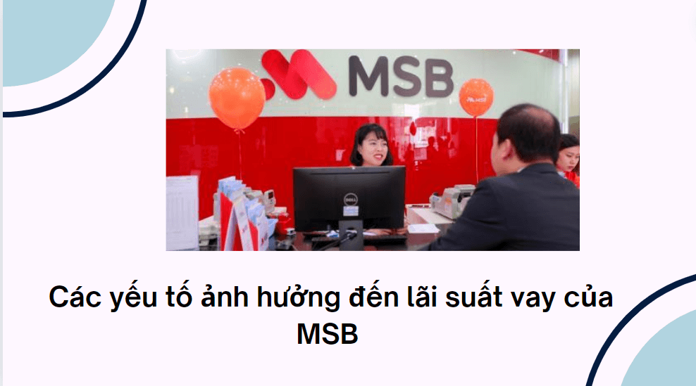 Các yếu tố ảnh hưởng đến lãi suất vay của MSB