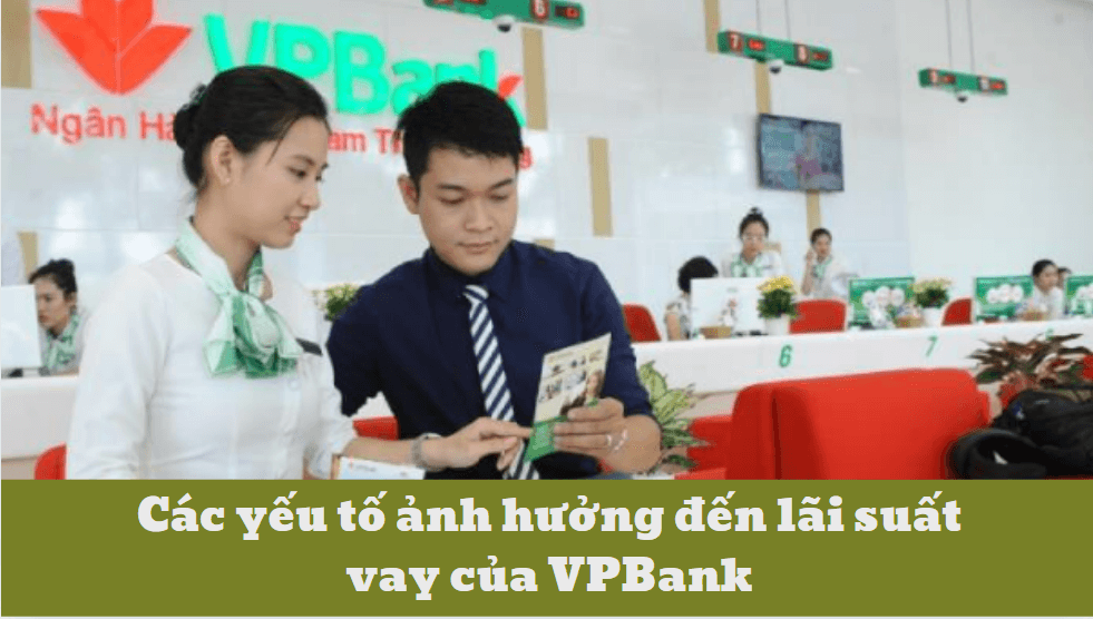 Các yếu tố ảnh hưởng đến lãi suất vay của VPBank