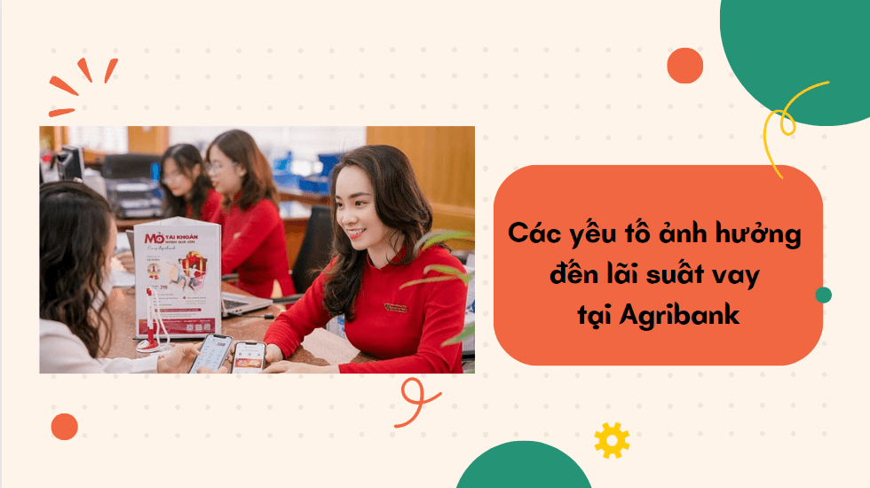 Các yếu tố ảnh hưởng đến lãi suất vay tại Agribank