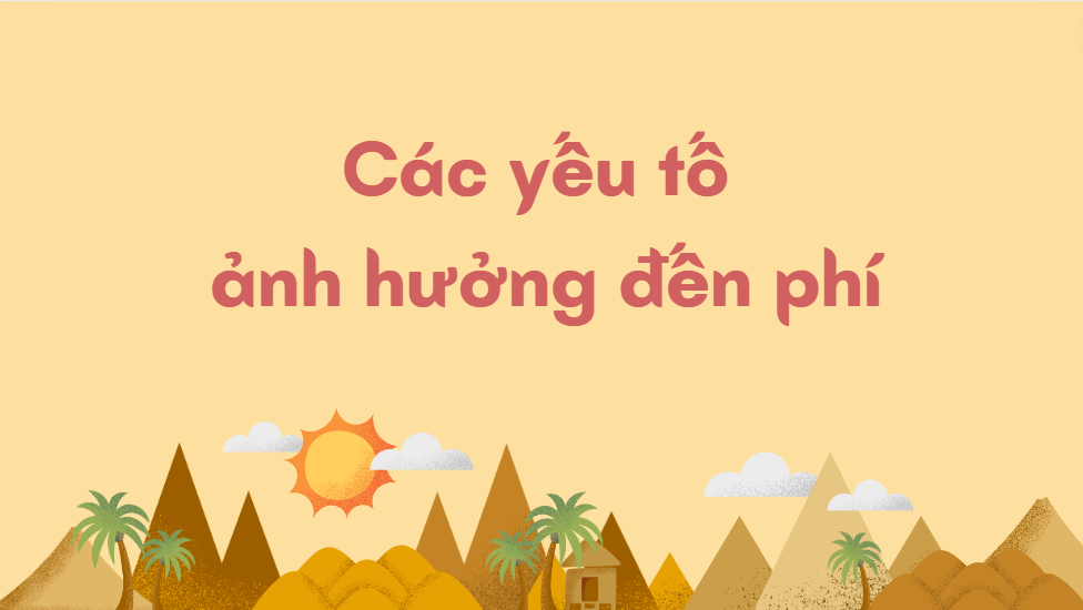 Các yếu tố ảnh hưởng đến phí