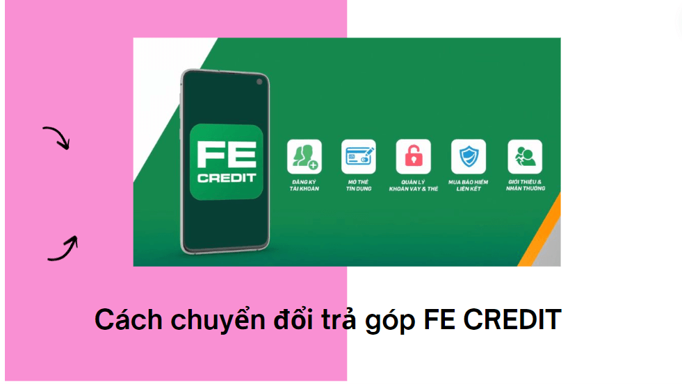 Cách chuyển đổi trả góp FE CREDIT