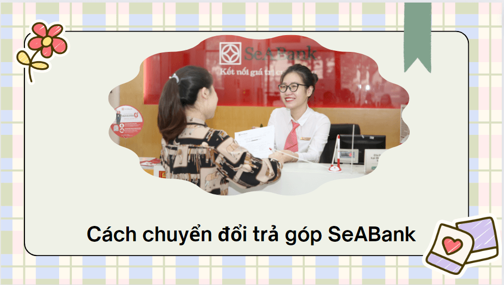 Cách chuyển đổi trả góp SeABank