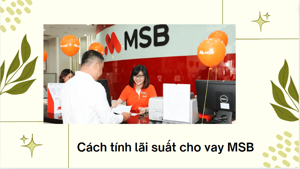 Cách tính lãi suất cho vay MSB