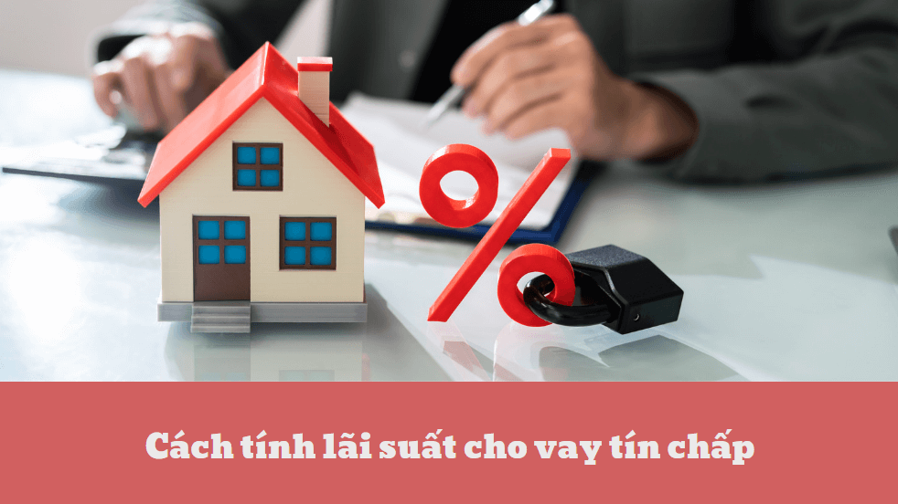 Cách tính lãi suất cho vay tín chấp