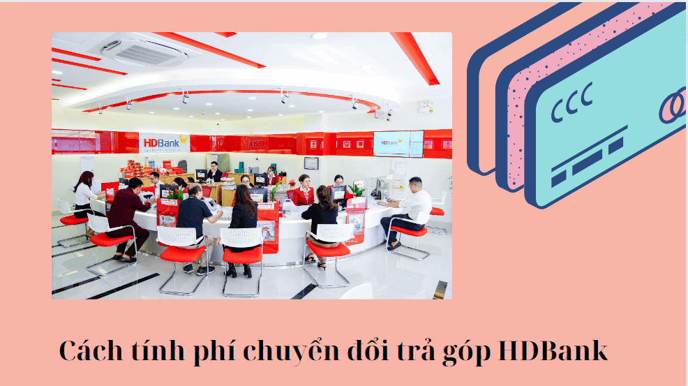 Cách tính phí chuyển đổi trả góp HDBank