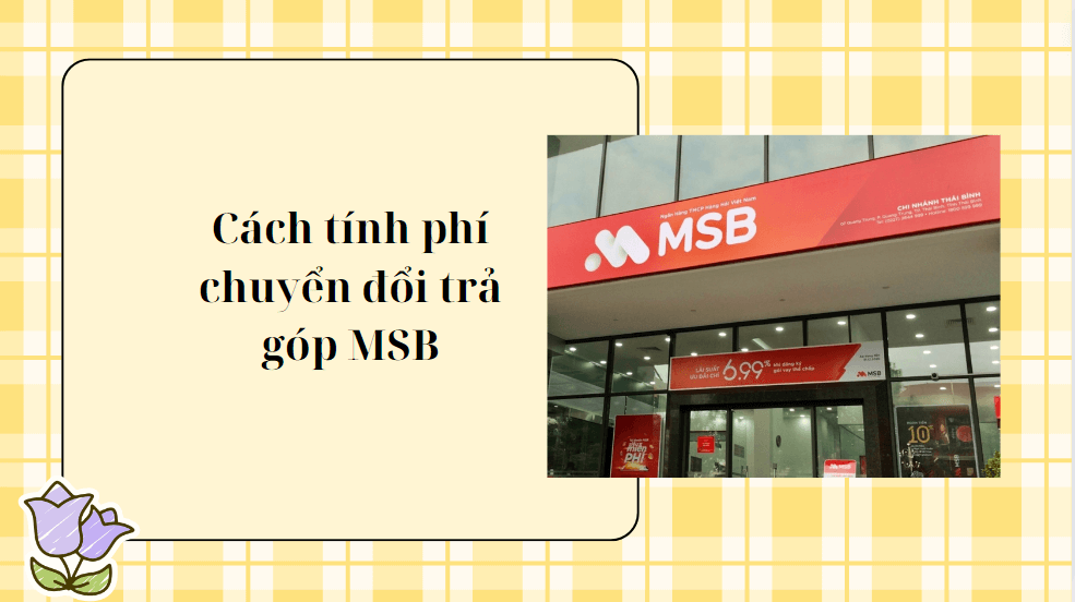 Cách tính phí chuyển đổi trả góp MSB